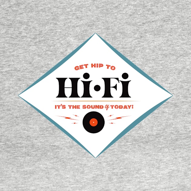 Get hip to Hi Fi by SerifsWhiskey